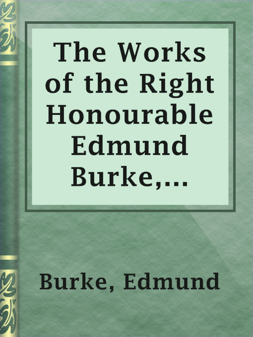 Title details for The Works of the Right Honourable Edmund Burke, Vol. 10 (of 12) by Edmund Burke - Available